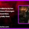 Blackmailed by My SonThe Duchess of Dunvegan Incest Story by Salty Vixen