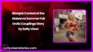Blowjob Contest at the Alabama Summer Fair- Erotic Couplings Story by Salty Vixen