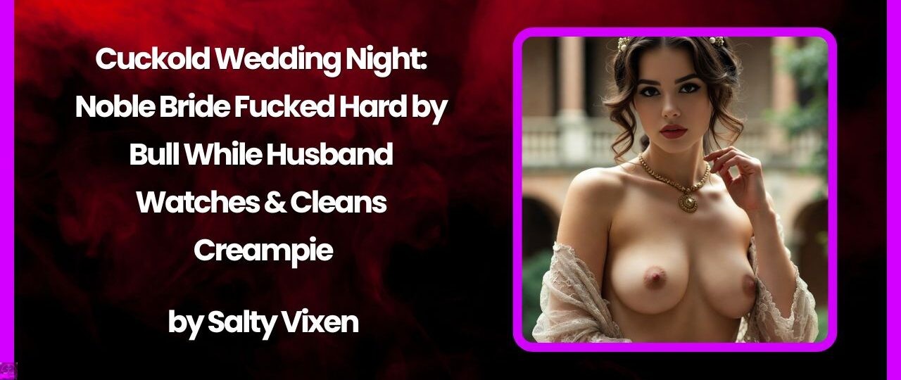 Cuckold Wedding Night: Noble Bride Fucked Hard by Bull While Husband Watches & Cleans Creampie 1 Cuckold Wedding Night Noble Bride Fucked Hard by Bull While Husband Watches Cleans Creampie