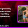 Daughter Daddy Forbidden Love Incest Story by Salty Vixen