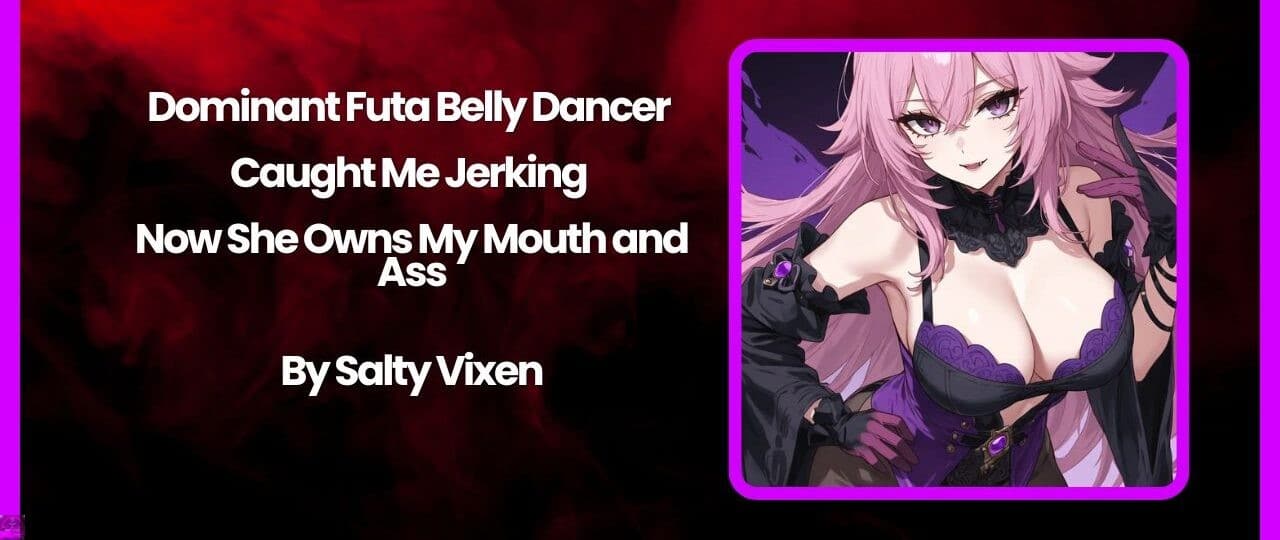 Dominant Futa Belly Dancer Caught Me Jerking – Now She Owns My Mouth and Ass