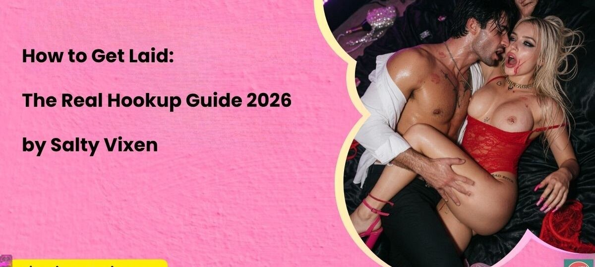 How to Get Laid: The Real Hookup Guide 2026 1 How to Get Laid The Real Hookup Guide 2026