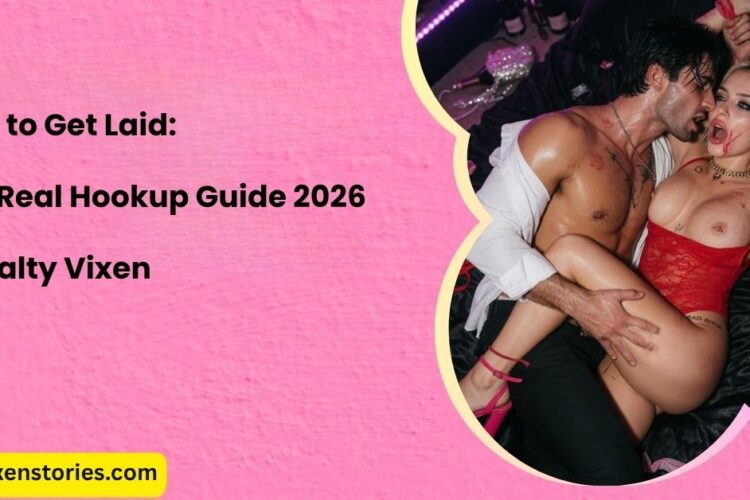 How to Get Laid The Real Hookup Guide 2026