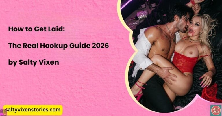 How to Get Laid: The Real Hookup Guide 2026