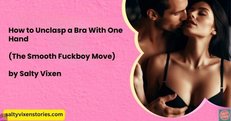 How to Unclasp a Bra With One Hand (The Smooth Fuckboy Move)