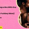 How to Unclasp a Bra With One Hand The Smooth Fuckboy Move