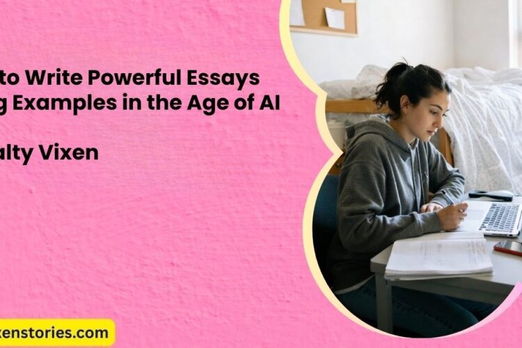 How to Write Powerful Essays Using Examples in the Age of AI