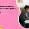 How to Write Powerful Essays Using Examples in the Age of AI