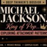 Michael Jackson King of Pop Exploring Attachment Patterns