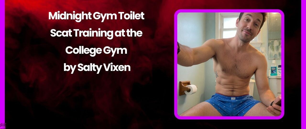Midnight Gym Toilet - Scat Training at the College Gym by Salty Vixen 1 Midnight Gym Toilet Scat Training at the College Gym by Salty Vixen