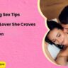 Mind Blowing Sex Tips Become the Lover She Craves