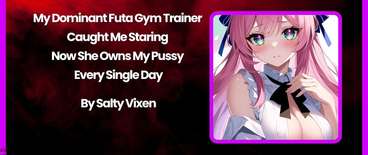 My Dominant Futa Gym Trainer Caught Me Staring – Now She Owns My Pussy Every Single Day 1 My Dominant Futa Gym Trainer Caught Me Staring – Now She Owns My Pussy Every Single Day