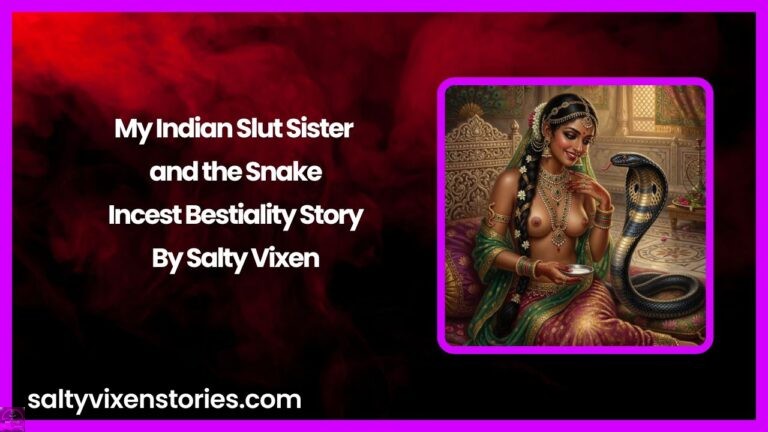 My Indian Slut Sister and the Snake-Incest Bestiality Story