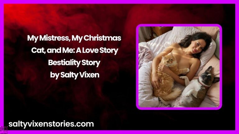 My Mistress, My Christmas Cat, and Me: A Love Story-Bestiality Story by Salty Vixen