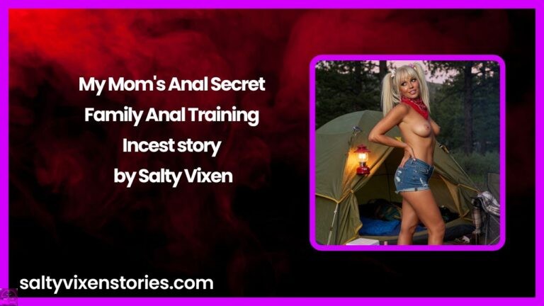 My Mom’s Anal Secret – Family Anal Training Incest story by Salty Vixen