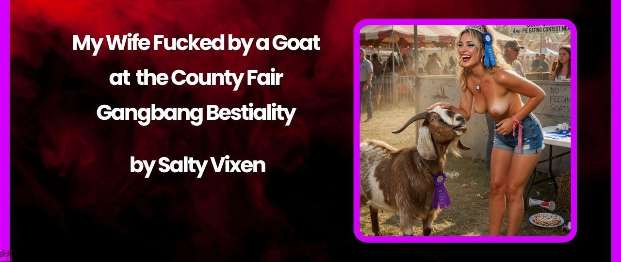 My Wife Fucked by a Goat at the County Fair Gangbang Bestiality by Salty Vixen