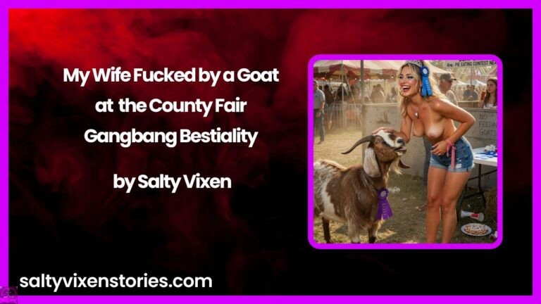 My Wife Fucked by a Goat at the County Fair – Gangbang Bestiality by Salty Vixen