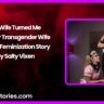 My Wife Turned Me Into Her Transgender Wife Forced Feminization Story by Salty Vixen
