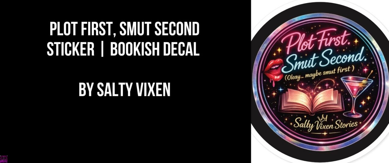 Plot First Smut Second Sticker Bookish Decal by Salty Vixen