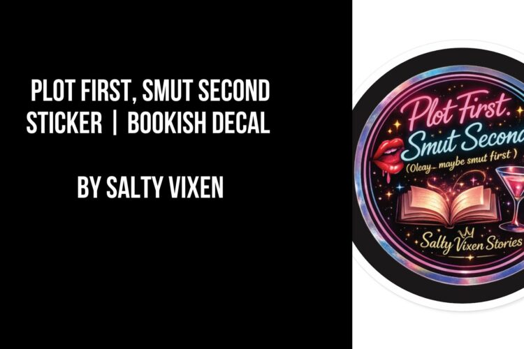 Plot First Smut Second Sticker Bookish Decal by Salty Vixen