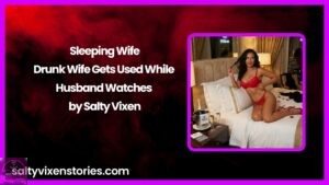 Sleeping Wife- Drunk Wife Gets Used While Husband Watches by Salty Vixen