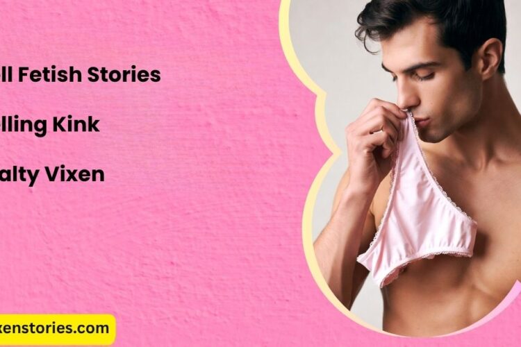 Smell Fetish Stories Smelling Kink by Salty Vixen