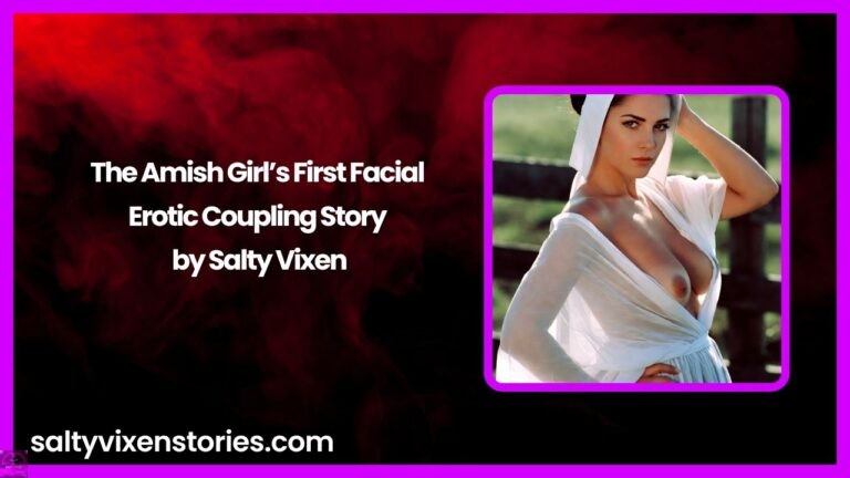The Amish Girl’s First Facial-Erotic Coupling Story by Salty Vixen