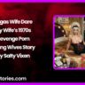 Vegas Wife Dare – My Wifes 1970s Revenge Porn Loving Wives Story by Salty Vixen