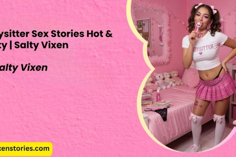 babysitter sex stories by salty vixen