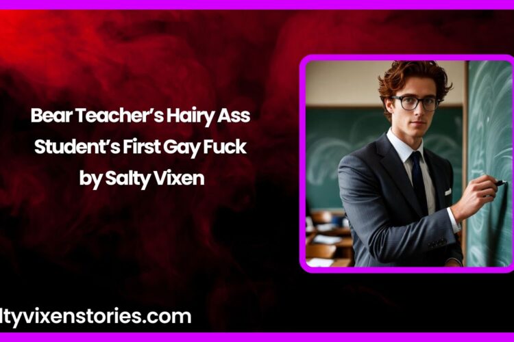 Bear Teachers Hairy Ass – Students First Gay Fuck by Salty Vixen