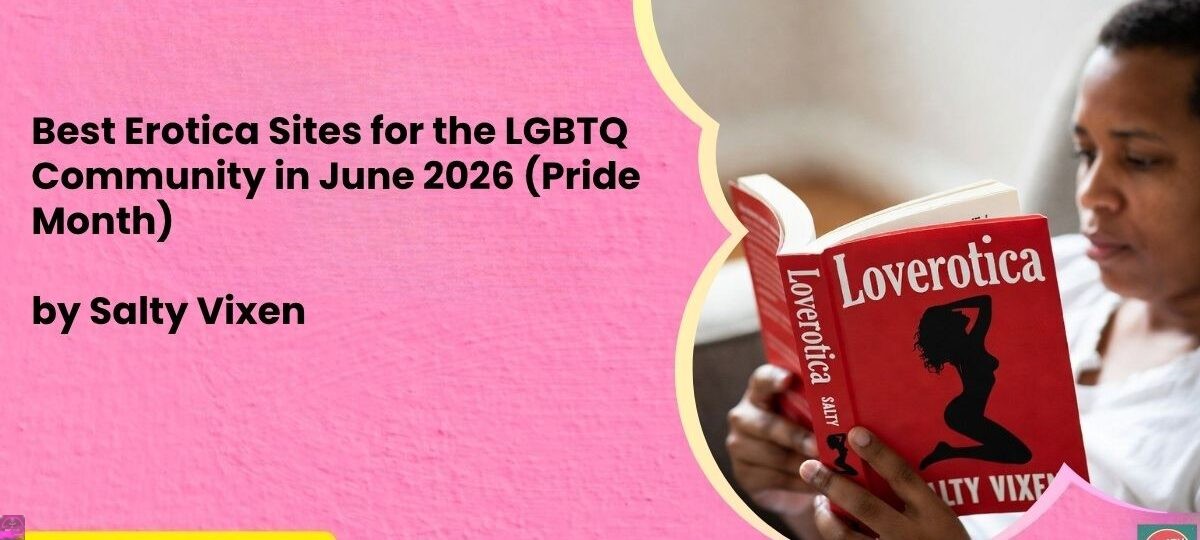 Best Erotica Sites for the LGBTQ Community in June 2026 (Pride Month) 1 Best Erotica Sites for the LGBTQ Community in June 2026 Pride Month