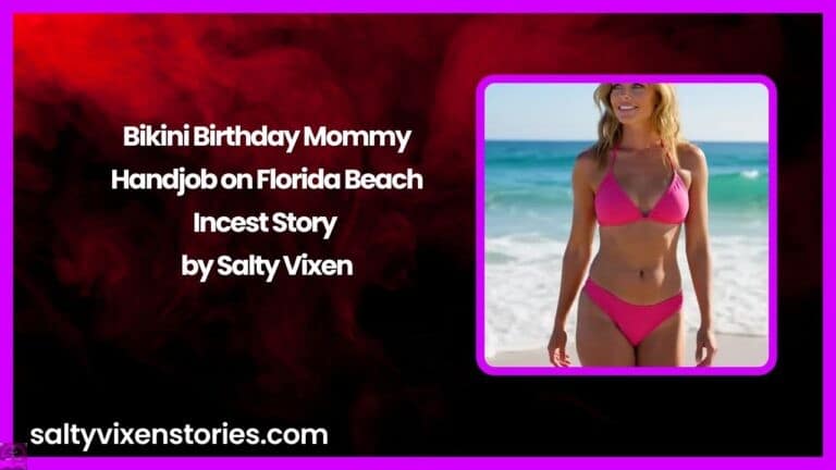 Bikini Birthday Mommy Handjob on Florida Beach Incest Story by Salty Vixen