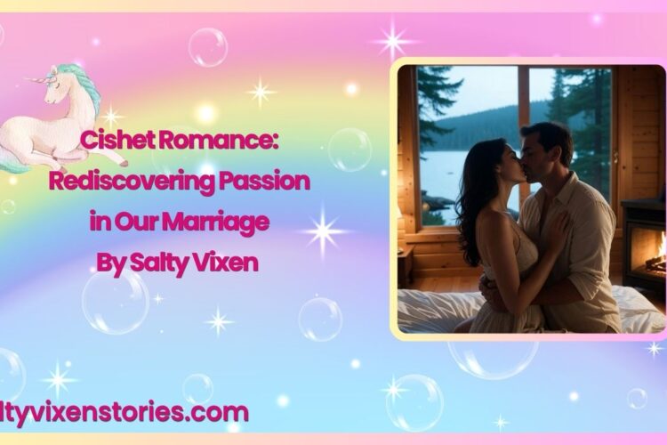 Cishet Romance Rediscovering Passion in Our Marriage