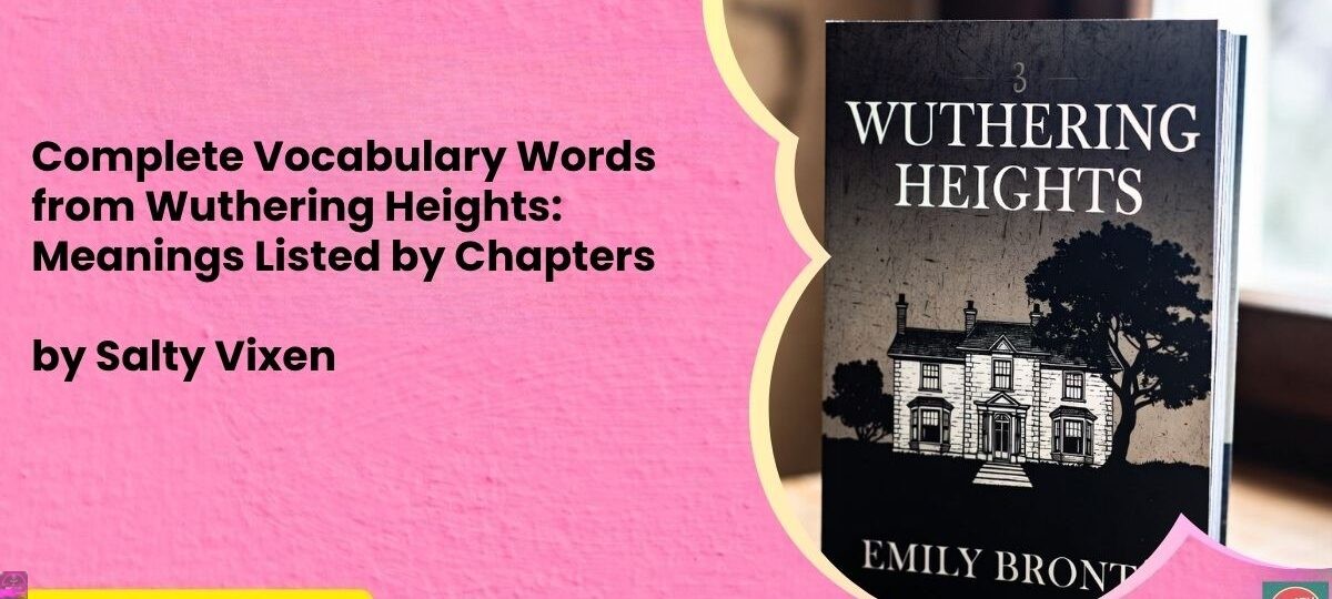 Complete Vocabulary Words from Wuthering Heights: Meanings Listed by Chapters 1 Complete Vocabulary Words from Wuthering Heights Meanings Listed by Chapters