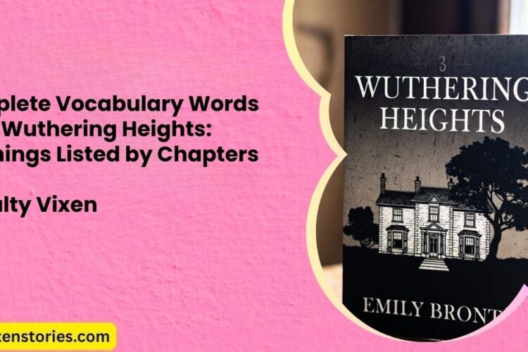 Complete Vocabulary Words from Wuthering Heights Meanings Listed by Chapters