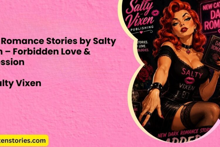 Dark Romance Stories by Salty Vixen – Forbidden Love Obsession