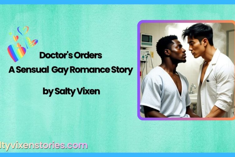 Doctors Orders – A Sensual Gay Romance Story by Salty Vixen