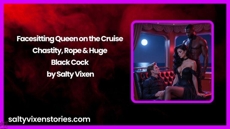 Facesitting Queen on the Cruise: Chastity, Rope & Huge Black Cock by Salty Vixen
