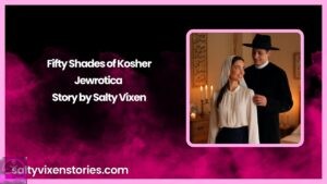 Fifty Shades of Kosher-Jewrotica Story by Salty Vixen