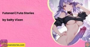 Futanari | Futa Stories by Salty Vixen