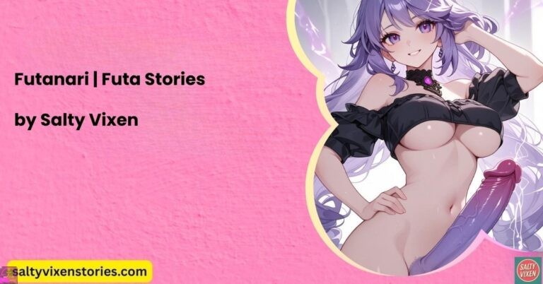 Futanari | Futa Stories by Salty Vixen