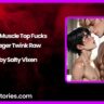 Hot Muscle Top Fucks Eager Twink Raw by Salty Vixen