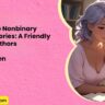 How to Write Nonbinary Romance Stories A Friendly Guide for Authors