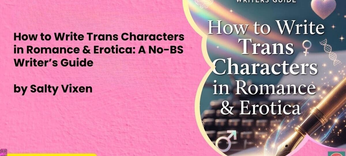 How to Write Trans Characters in Romance Erotica A No BS Writers Guide