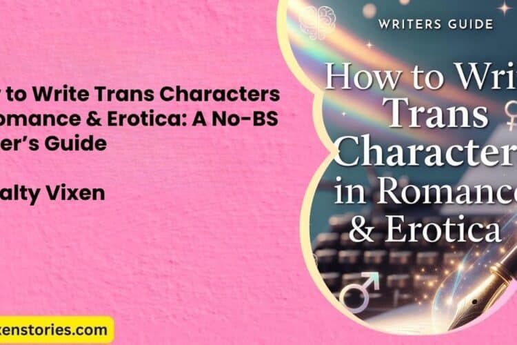 How to Write Trans Characters in Romance Erotica A No BS Writers Guide