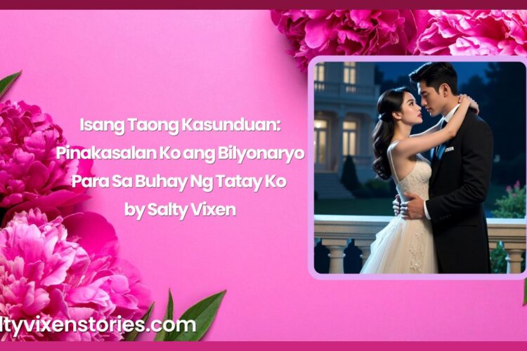 Isang Taong Kasunduan Pinakasalan Ko ang Bilyonaryo Para Sa Buhay Ng Tatay Ko