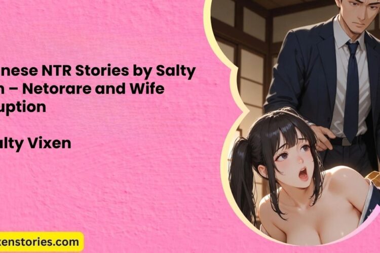 Japanese NTR Stories by Salty Vixen – Netorare and Wife Corruption