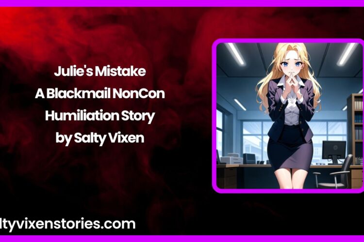 Julies Mistake A Blackmail NonCon Humiliation Story by Salty Vixen 1