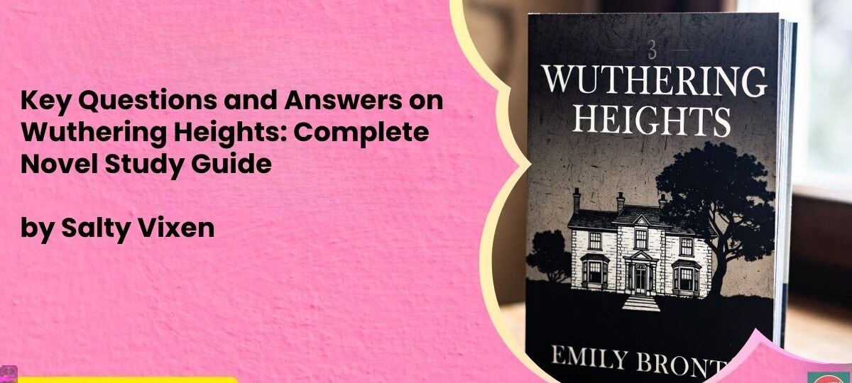 Key Questions and Answers on Wuthering Heights: Complete Novel Study Guide 1 Key Questions and Answers on Wuthering Heights Complete Novel Study Guide