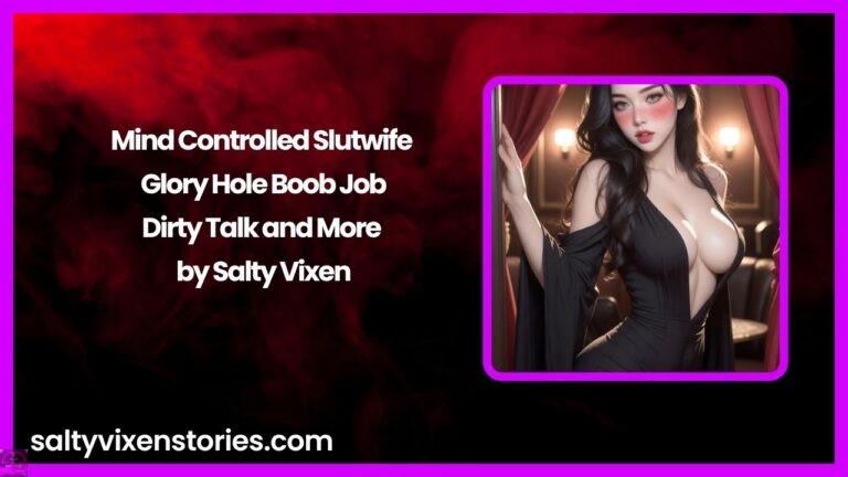 Mind Controlled Slutwife Glory Hole Boob Job-Dirty Talk and More Story by Salty Vixen
